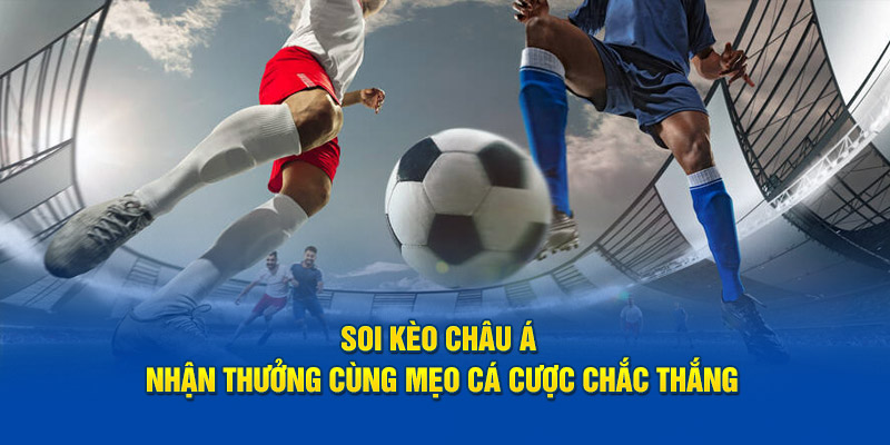 Kèo Châu Á và ưu điểm của nó